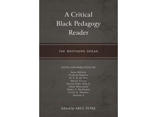 Critical Black Pedagogy Reader: The Brothers Speak
