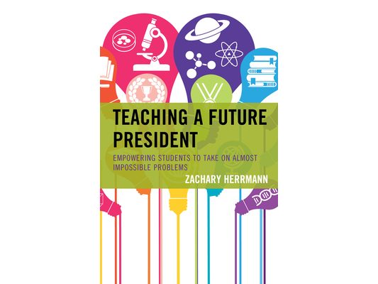 Teaching a Future President: Empowering Students to Take on Almost Impossible Problems