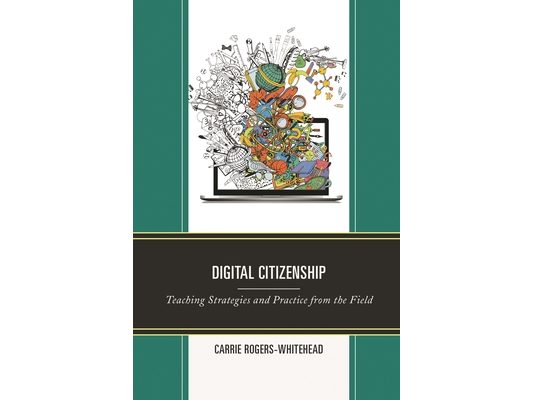 Digital Citizenship: Teaching Strategies and Practice from the Field