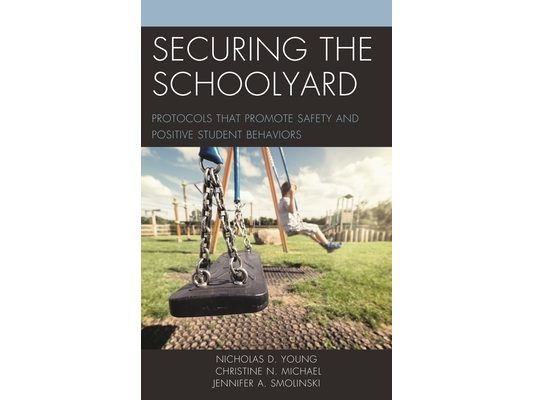 Securing the Schoolyard: Protocols that Promote Safety and Positive Student Behaviors