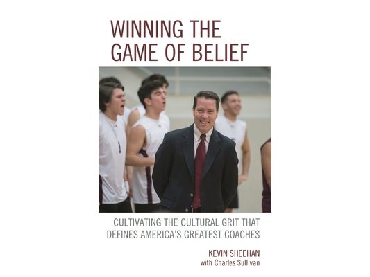 Winning the Game of Belief: Cultivating the Cultural Grit that Defines America's Greatest Coaches