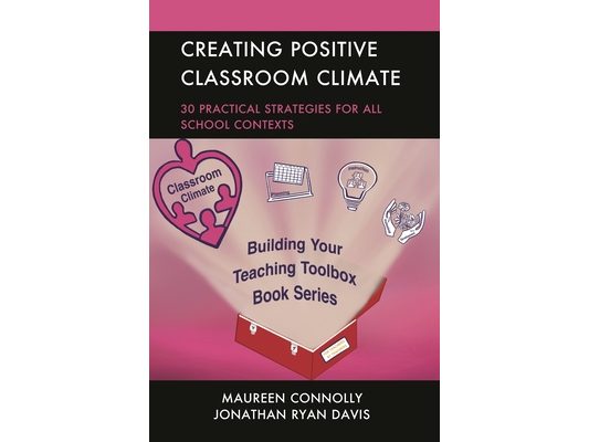 Creating Positive Classroom Climate: 30 Practical Strategies for All School Contexts