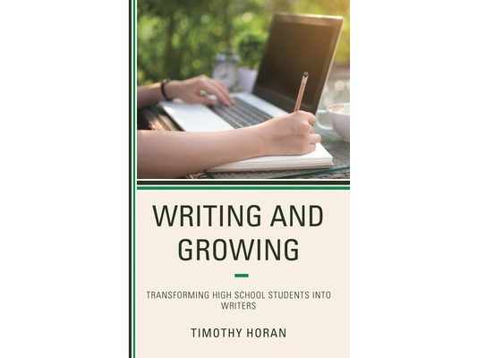 Writing and Growing: Transforming High School Students into Writers