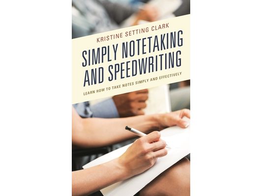 Simply Notetaking and Speedwriting: Learn How to Take Notes Simply and Effectively