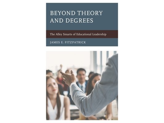 Beyond Theory and Degrees: The Alley Smarts of Educational Leadership