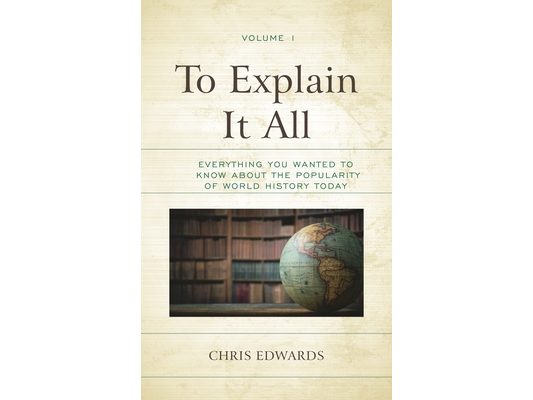 To Explain It All: Everything You Wanted to Know about the Popularity of World History Today