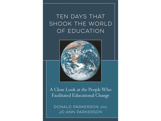 Ten Days That Shook the World of Education: A Close Look at the People Who Facilitated Educational Change