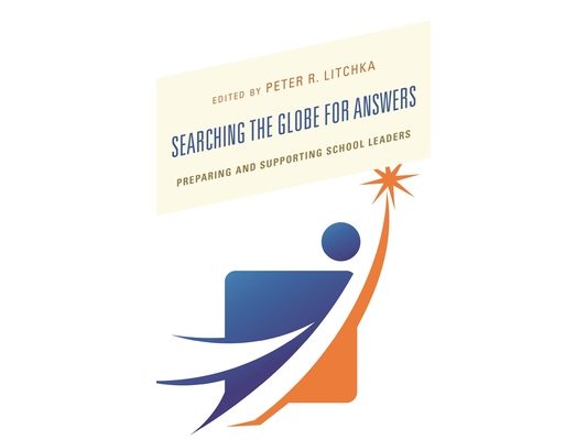 Searching the Globe for Answers: Preparing and Supporting School Leaders