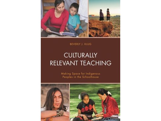 Culturally Relevant Teaching: Making Space for Indigenous Peoples in the Schoolhouse