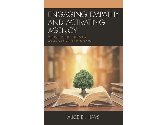Engaging Empathy and Activating Agency: Young Adult Literature as a Catalyst for Action