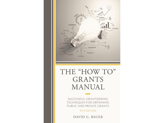 "How To" Grants Manual: Successful Grantseeking Techniques for Obtaining Public and Private Grants