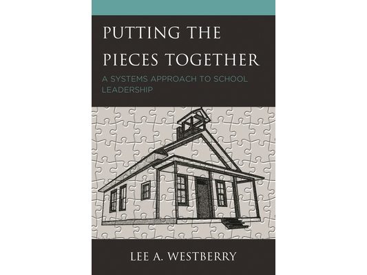 Putting the Pieces Together: A Systems Approach to School Leadership