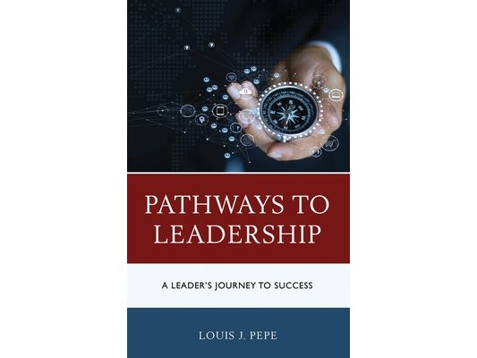 Pathways to Leadership: A Leader's Journey to Success