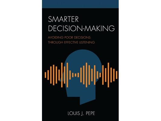 Smarter Decision-Making: Avoiding Poor Decisions through Effective Listening