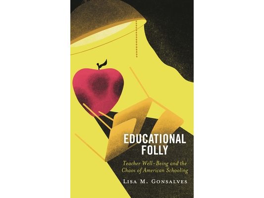 Educational Folly: Teacher Well-Being and the Chaos of American Schooling