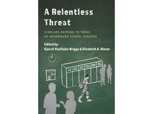 Relentless Threat: Scholars Respond to Teens on Weaponized School Violence