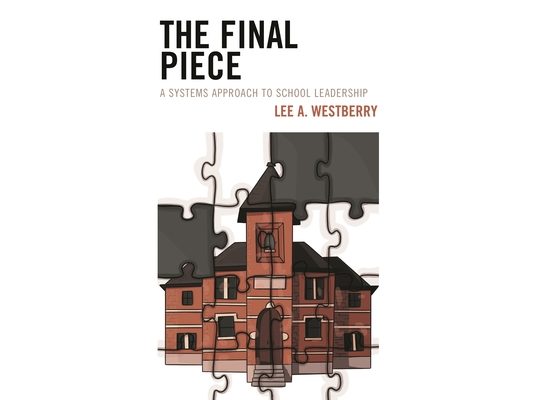 Final Piece: A Systems Approach to School Leadership