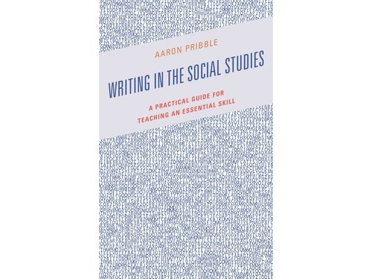 Writing in the Social Studies: A Practical Guide for Teaching an Essential Skill