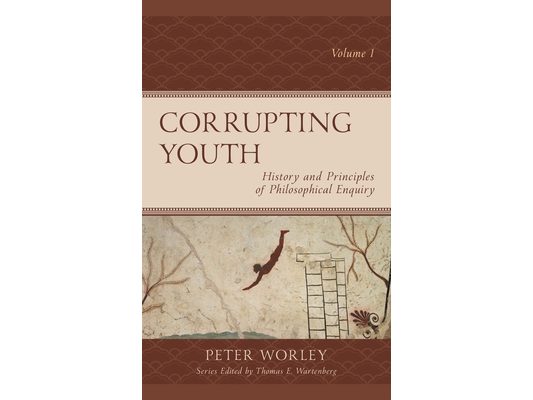 Corrupting Youth: History and Principles of Philosophical Enquiry