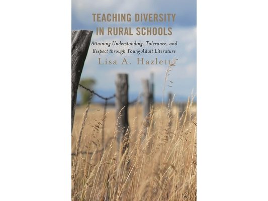 Teaching Diversity in Rural Schools: Attaining Understanding, Tolerance, and Respect Through Young Adult Literature