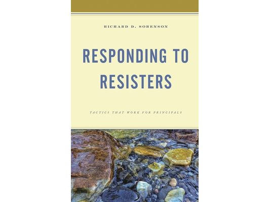 Responding to Resisters: Tactics that Work for Principals