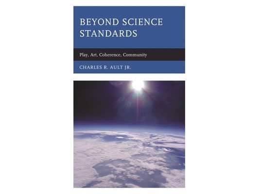 Beyond Science Standards: Play, Art, Coherence, Community