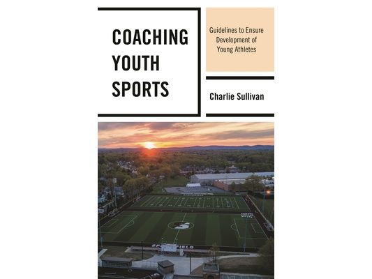 Coaching Youth Sports: Guidelines to Ensure Development of Young Athletes