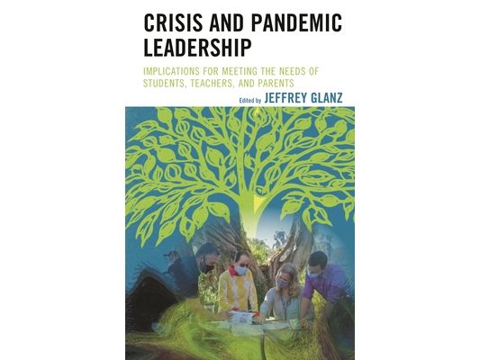 Crisis and Pandemic Leadership: Implications for Meeting the Needs of Students, Teachers, and Parents