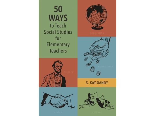 50 Ways to Teach Social Studies for Elementary Teachers