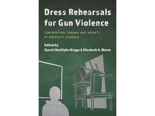 Dress Rehearsals for Gun Violence: Confronting Trauma and Anxiety in America's Schools