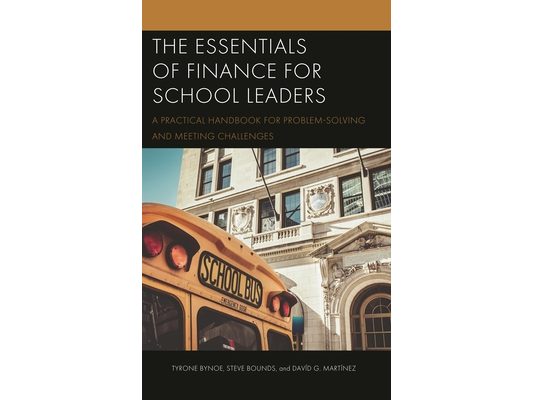Essentials of Finance for School Leaders: A Practical Handbook for Problem-Solving and Meeting Challenges