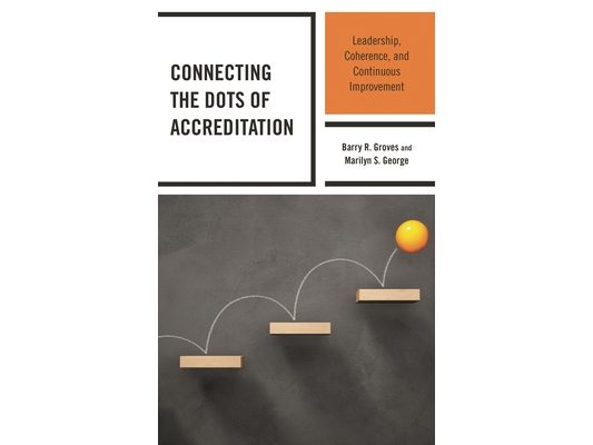 Connecting the Dots of Accreditation: Leadership, Coherence, and Continuous Improvement