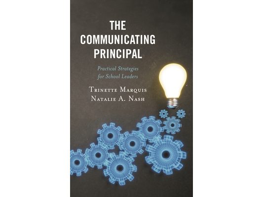 Communicating Principal: Practical Strategies for School Leaders