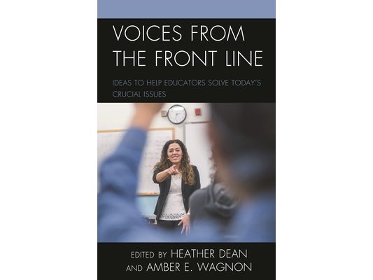 Voices from the Front Line: Ideas to Help Educators Solve Today's Crucial Issues