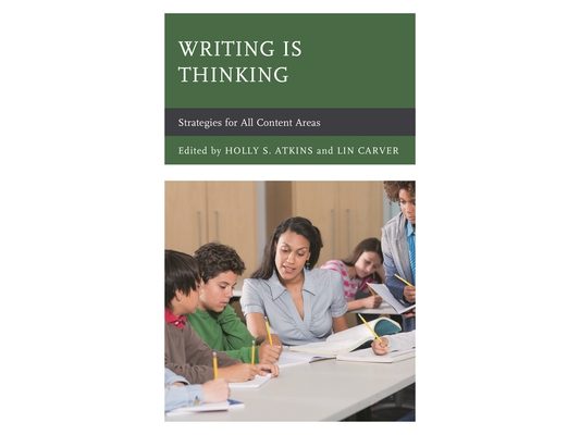 Writing Is Thinking: Strategies for All Content Areas