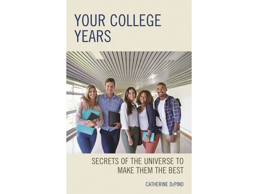 Your College Years: Secrets of the Universe to Make Them the Best