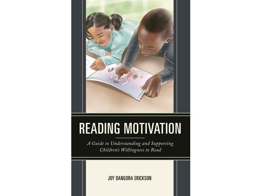 Reading Motivation: A Guide to Understanding and Supporting Children's Willingness to Read