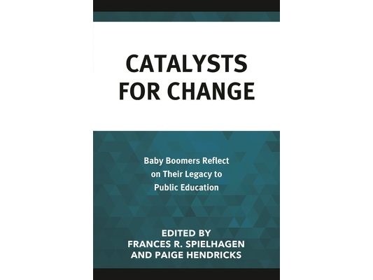 Catalysts for Change: Baby Boomers Reflect on Their Legacy to Public Education