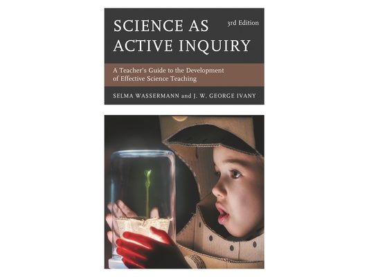 Science as Active Inquiry: A Teacher's Guide to the Development of Effective Science Teaching