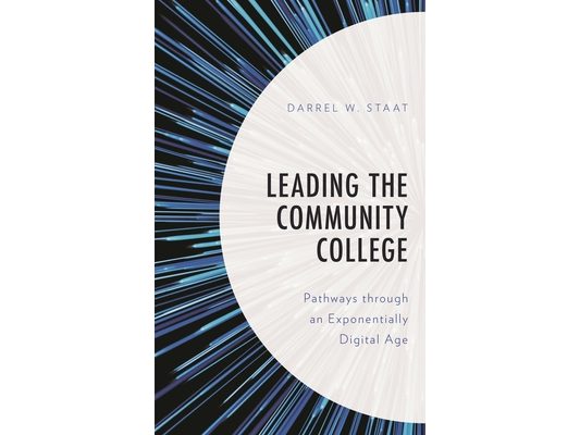 Leading the Community College: Pathways Through an Exponentially Digital Age