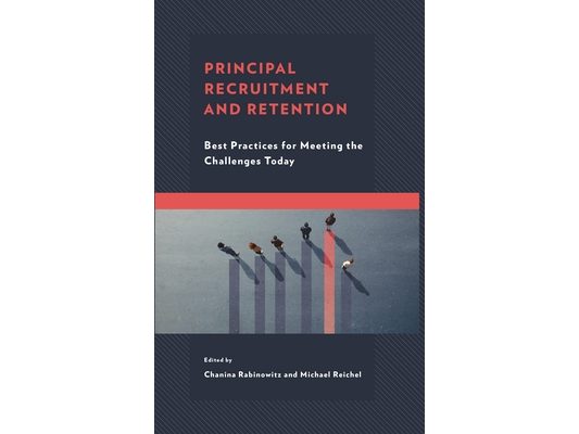 Principal Recruitment and Retention: Best Practices for Meeting the Challenges Today
