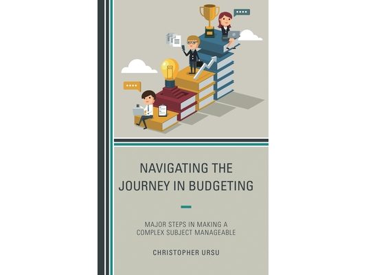 Navigating the Journey in Budgeting: Major Steps in Making a Complex Subject Manageable