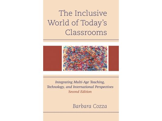 Inclusive World of Today's Classrooms: Integrating Multi-Age Teaching, Technology, and International Perspectives