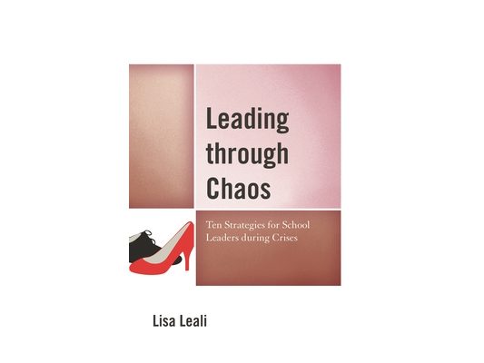 Leading through Chaos: Ten Strategies for School Leaders during Crises