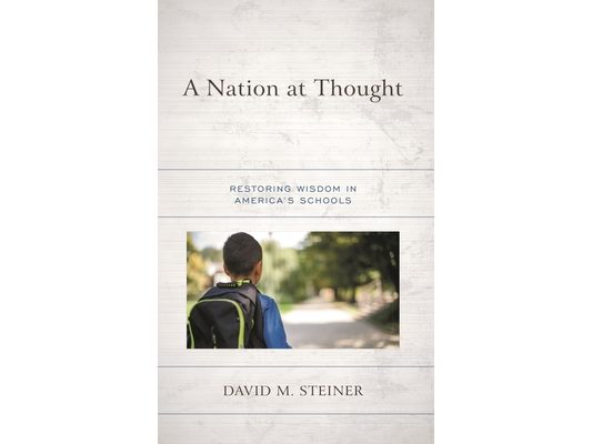 Nation at Thought: Restoring Wisdom in America's Schools