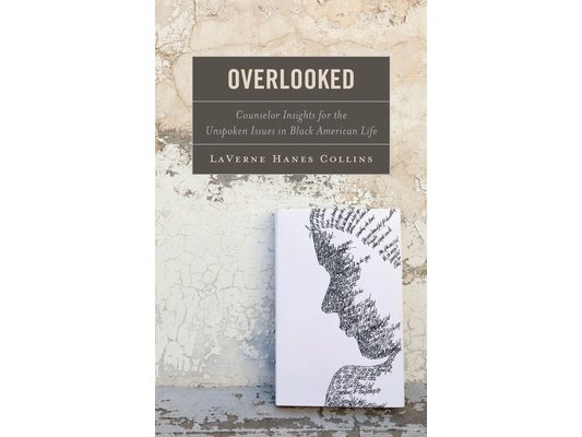 Overlooked: Counselor Insights for the Unspoken Issues in Black American Life