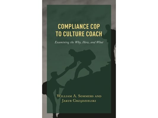 Compliance Cop to Culture Coach: Examining the Why, How, and What