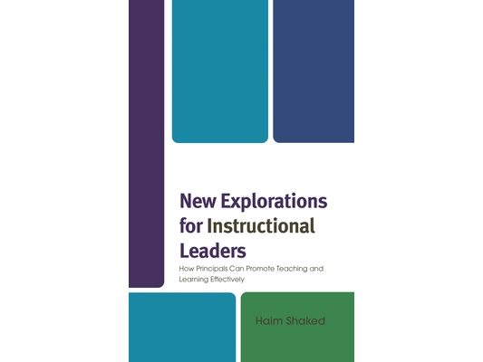 New Explorations for Instructional Leaders: How Principals Can Promote Teaching and Learning Effectively