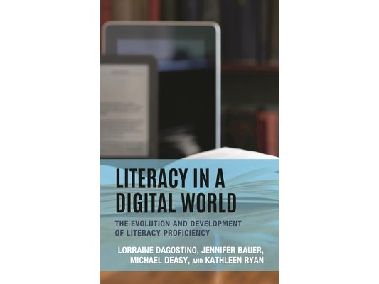 Literacy in a Digital World: The Evolution and Development of Literacy Proficiency