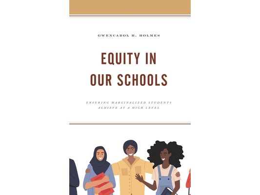 Equity in Our Schools: Ensuring Marginalized Students Achieve at a High Level